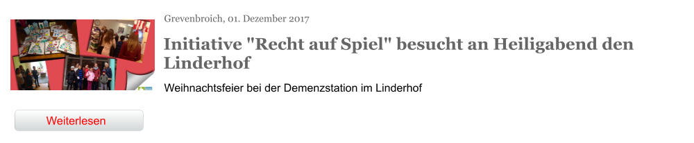 Grevenbroich, 01. Dezember 2017 Initiative "Recht auf Spiel" besucht an Heiligabend den Linderhof Weihnachtsfeier bei der Demenzstation im Linderhof Weiterlesen