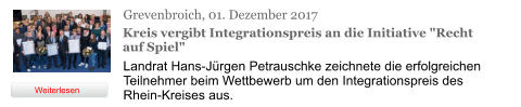 Grevenbroich, 01. Dezember 2017 Kreis vergibt Integrationspreis an die Initiative "Recht auf Spiel" Landrat Hans-Jürgen Petrauschke zeichnete die erfolgreichen Teilnehmer beim Wettbewerb um den Integrationspreis des Rhein-Kreises aus. Weiterlesen