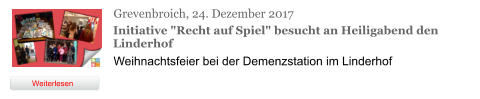 Grevenbroich, 24. Dezember 2017 Initiative "Recht auf Spiel" besucht an Heiligabend den Linderhof Weihnachtsfeier bei der Demenzstation im Linderhof Weiterlesen