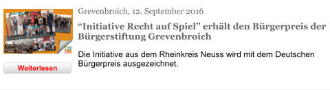 Grevenbroich, 12. September 2016 “Initiative Recht auf Spiel” erhält den Bürgerpreis der Bürgerstiftung Grevenbroich Die Initiative aus dem Rheinkreis Neuss wird mit dem Deutschen Bürgerpreis ausgezeichnet. Weiterlesen